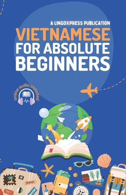 Vietnamese for Absolute Beginners: Basic Words ... B0D99Z73WW Book Cover