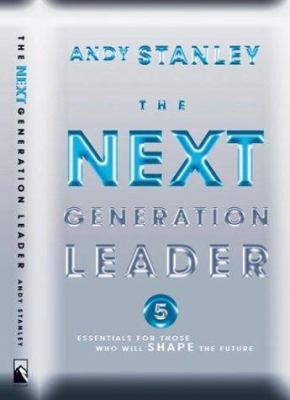 The Next Generation Leader: 5 Essentials for Th... 1590520467 Book Cover