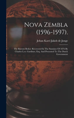 Nova Zembla (1596-1597).: The Barents Relics: R... 1017257310 Book Cover