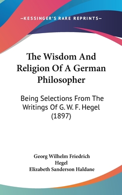 The Wisdom And Religion Of A German Philosopher... 1104423278 Book Cover