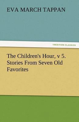 The Children's Hour, V 5. Stories from Seven Ol... 384247394X Book Cover