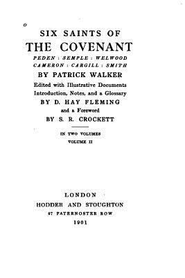 Six saints of the Covenant, Peden, Semple, Welw... 153329142X Book Cover