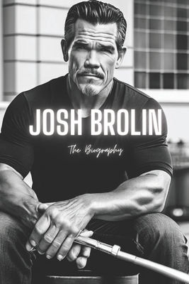 Josh Brolin: The Biography            Book Cover