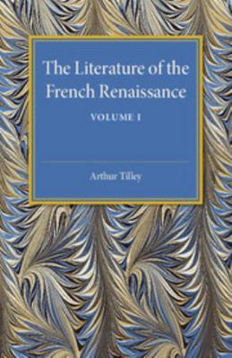 The Literature of the French Renaissance: Volume 1 1107505518 Book Cover