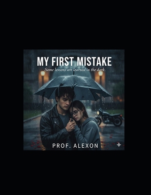 My First Mistake: Some lessons are learned in t... B0GF2QNK76 Book Cover