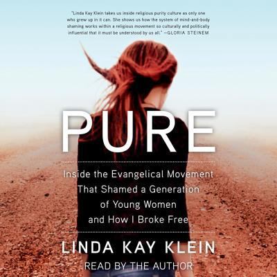 Pure: Inside the Evangelical Movement That Sham... 1508265747 Book Cover