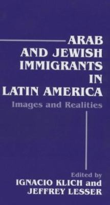 Arab and Jewish Immigrants in Latin America: Im... 0714644501 Book Cover