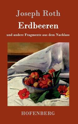 Erdbeeren: und andere Fragmente aus dem Nachlass [German] 3861991497 Book Cover