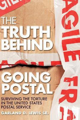 The Truth Behind Going Postal: Surviving the To... 1546816569 Book Cover
