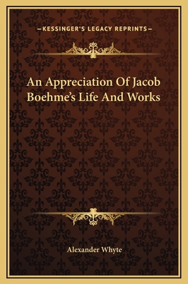 An Appreciation Of Jacob Boehme's Life And Works 1169230830 Book Cover