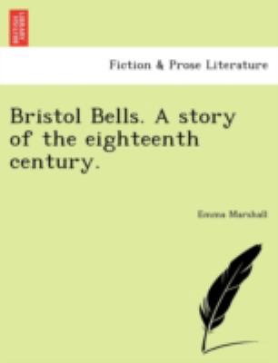 Bristol Bells. a Story of the Eighteenth Century. 1241077193 Book Cover