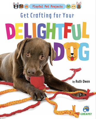 Get Crafting for Your Delightful Dog 1647476615 Book Cover