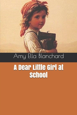 A Dear Little Girl at School 1659500664 Book Cover