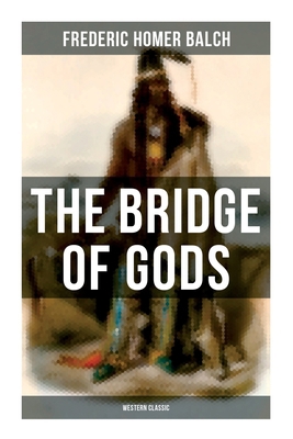 The Bridge of Gods (Western Classic): A Tragic ... 8027275725 Book Cover