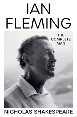 Ian Fleming: The Complete Man 0063012243 Book Cover