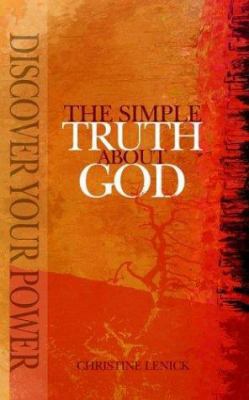 The Simple Truth About God: Discover Your Power 0971152268 Book Cover