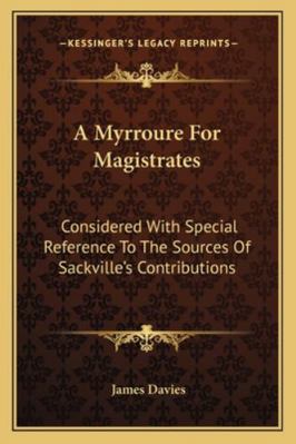 A Myrroure For Magistrates: Considered With Spe... 1163253863 Book Cover