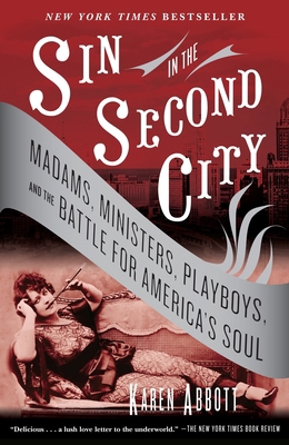 Sin in the Second City : Madams, Ministers, Playboys, and the Battle for America's Soul