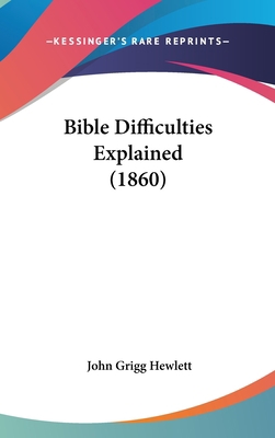 Bible Difficulties Explained (1860) 1104067153 Book Cover