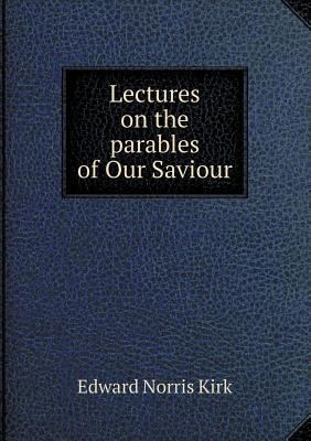 Lectures on the parables of Our Saviour 5518693257 Book Cover