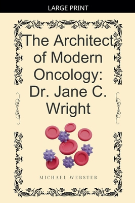 The Architect of Modern Oncology: Dr. Jane C. W... [Large Print] B0GL3J8FYV Book Cover