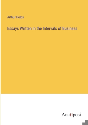 Essays Written in the Intervals of Business 3382156806 Book Cover