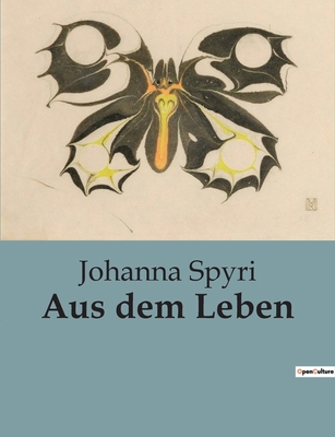 Aus dem Leben [German] B0BTV3G186 Book Cover