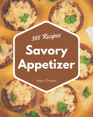 365 Savory Appetizer Recipes: Keep Calm and Try... B08QKVWPSW Book Cover