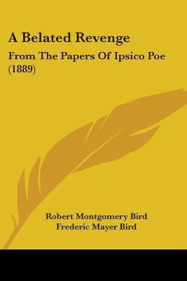 A Belated Revenge: From The Papers Of Ipsico Po... 1436717434 Book Cover