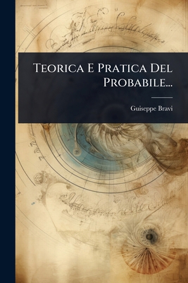 Teorica E Pratica Del Probabile... [Italian] 1024898385 Book Cover