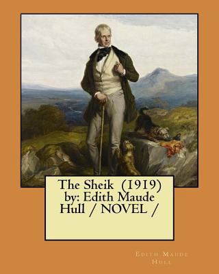 The Sheik (1919) by: Edith Maude Hull / NOVEL / 1983571172 Book Cover