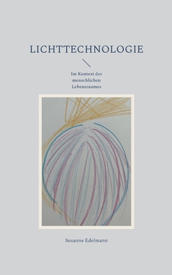 Lichttechnologie: Im Kontext des menschlichen L... [German] 375682750X Book Cover