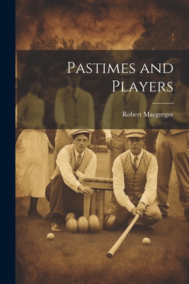 Pastimes and Players 1021974196 Book Cover