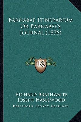 Barnabae Itinerarium Or Barnabee's Journal (1876) 116458460X Book Cover