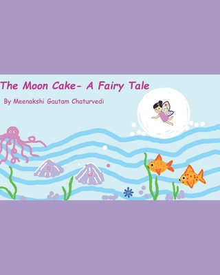 The Moon Cake- A Fairy Tale B08GLP2QC9 Book Cover