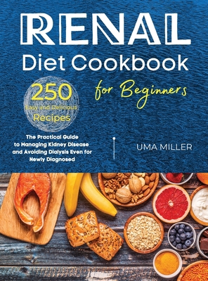Renal Diet Cookbook for Beginners: The Practica... 1802345752 Book Cover