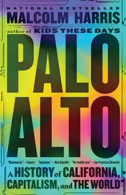 Palo Alto: A History of California, Capitalism,... 0316592013 Book Cover