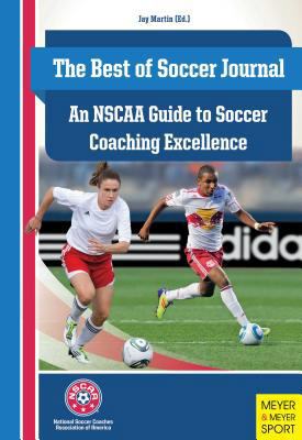 The Best of Soccer Journal: An NSCAA Guide to S... B0079Z4BMM Book Cover