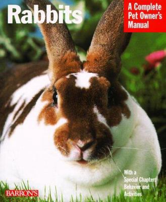 Rabbits: A Complete Pet Owner's Manual : Everyt... 0764109375 Book Cover