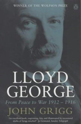 Lloyd George: From Peace to War 1912-1916 0140284265 Book Cover