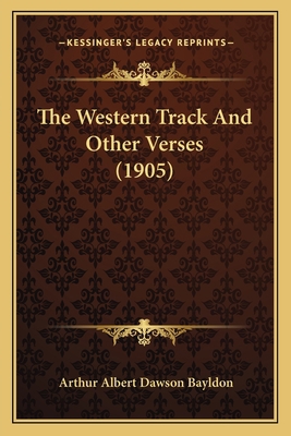 The Western Track And Other Verses (1905) 1165148080 Book Cover