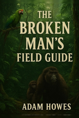 The Broken Man's Field Guide B0FPGKYQ6F Book Cover