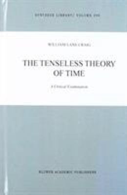 The Tenseless Theory of Time: A Critical Examin... 0792367642 Book Cover