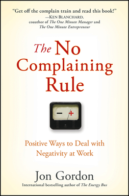 The No Complaining Rule: Positive Ways to Deal ... B00KEBWAXK Book Cover