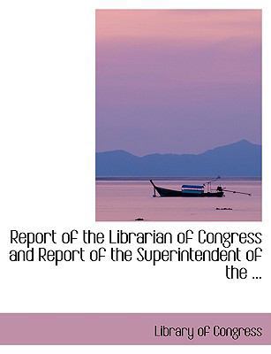 Report of the Librarian of Congress and Report ... [Large Print] 0554407078 Book Cover