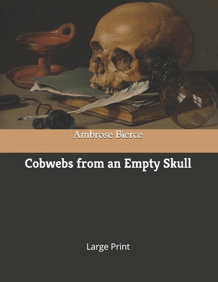 Cobwebs from an Empty Skull: Large Print 1692855158 Book Cover