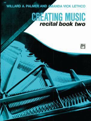 Creating Music at the Piano Recital Book, Bk 2 ... 0739026887 Book Cover