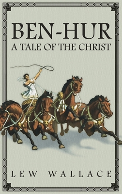 Ben-Hur: A Tale of the Christ -- The Unabridged... 1645941183 Book Cover