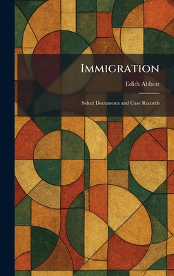 Immigration: Select Documents and Case Records 1025732316 Book Cover