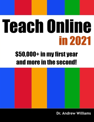 Teach Online in 2021: $50,000+ in my first year... B08XGSTN3F Book Cover